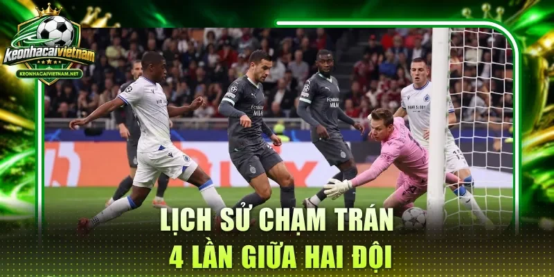 Lịch sử chạm trán 4 lần giữa hai đội