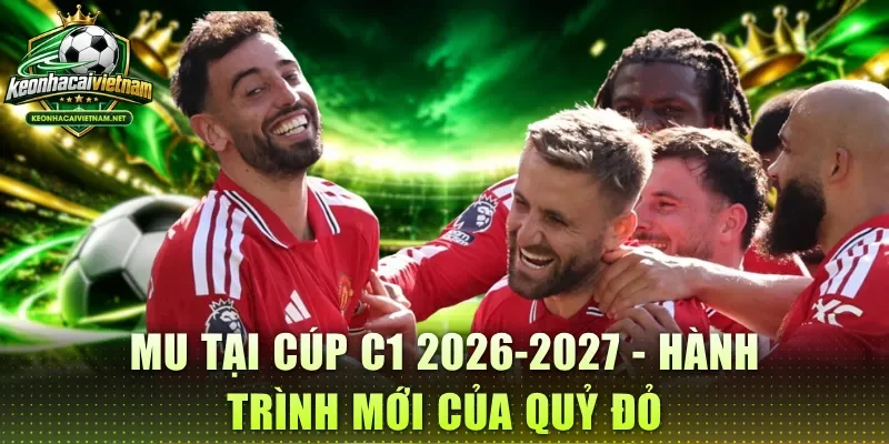 MU tại cúp c1 2026-2027