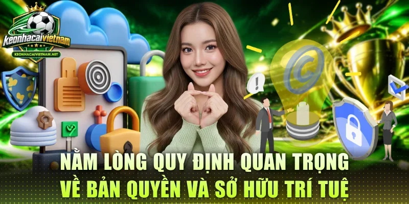 Nằm lòng quy định quan trọng về bản quyền và sở hữu trí tuệ