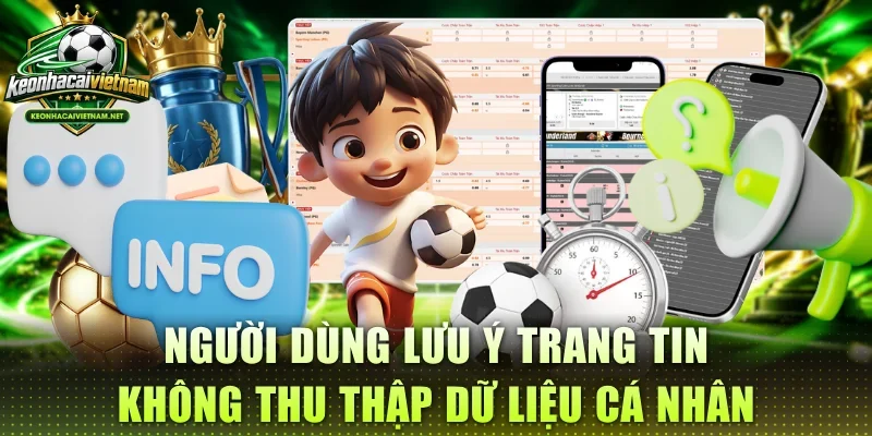 Người dùng lưu ý trang tin không thu thập dữ liệu cá nhân