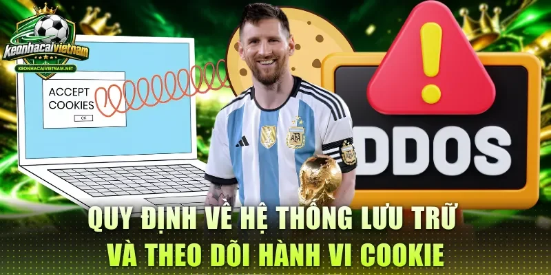 Quy định về hệ thống lưu trữ và theo dõi hành vi Cookie