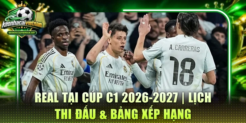 Real tại cúp c1 2026-2027