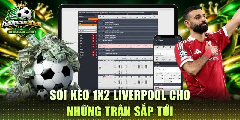 Soi kèo 1X2 Liverpool cho những trận sắp tới