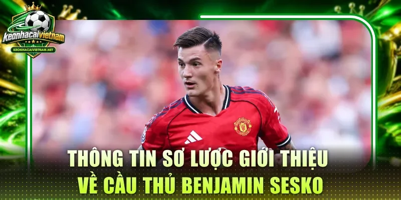 Thông tin sơ lược giới thiệu về cầu thủ Benjamin Sesko