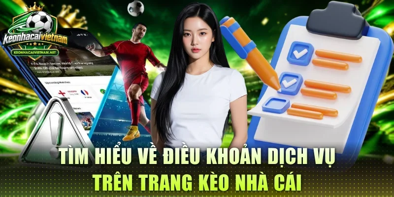 Tìm hiểu về điều khoản dịch vụ trên trang Kèo Nhà Cái